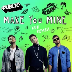 Make You Mine-Kue Remix