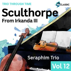 Sculthorpe: From Irkanda III-Trio Through Time, Vol. 12