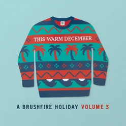 This Warm December, A Brushfire Holiday Vol. 3