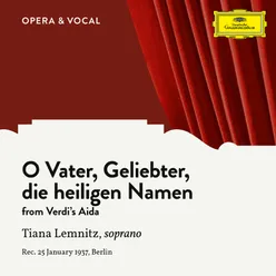 Verdi: Aida: O, Vater, Geliebter, die heiligen Namen Sung in German