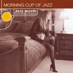 Jazz Moods: Morning Cup Of Jazz