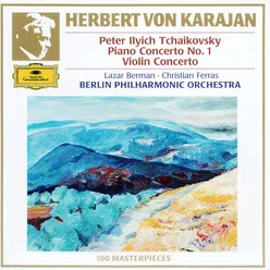 Tchaikovsky: Piano Concerto No.1 In B Flat Minor, Op. 23 ; Violin Concerto in D Major, Op. 35