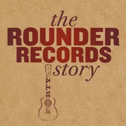 The Rounder Records Story