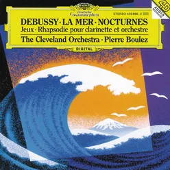 Debussy: Nocturnes; Première Rhapsodie; Jeux; La Mer