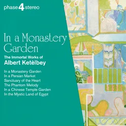 In a Monastery Garden: The Immortal Works of Albert Ketèlbey