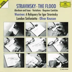 Stravinsky: The Flood; Abraham and Isaac; Variations; Requiem Canticles / Wuorinen: A Reliquary for Igor Stravinsky