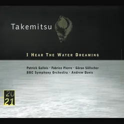 Takemitsu: I Hear The Water Dreaming; Toward The Sea I/II/III-null