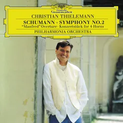 Schumann: Symphony No.2; "Manfred" Overture; Konzertstück for 4 Horns