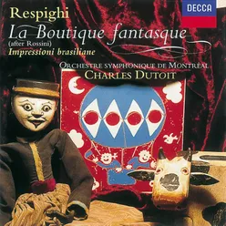 Rossini: La Boutique Fantasque / Respighi: Impressioni Brasilliane