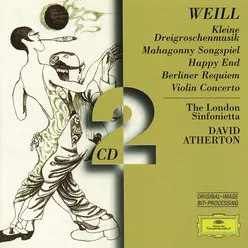 Weill: Kleine Dreigroschenmusik; Mahagonny Songspiel; Happy End; Berliner Requiem; Violin Concerto-2 CDs