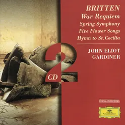 Britten: War Requiem; Spring Symphony;  5 Flower Songs; Hymn to St. Cecilia