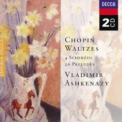 Chopin: Waltzes; 4 Scherzos; 26 Preludes