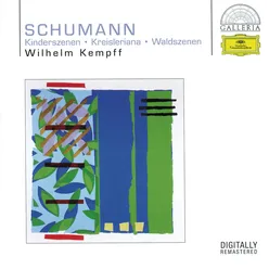 Schumann: Kinderszenen; Kreisleriana; Waldszenen