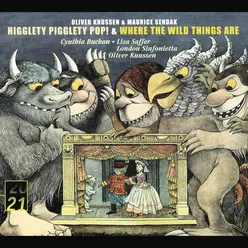 Knussen: Higglety, Pigglety, Pop! & Where the Wild Things are