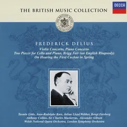 Delius: Violin Concerto; Piano Concerto; Brigg Fair; On hearing the first cuckoo, etc.