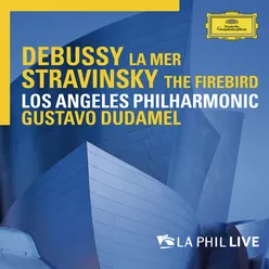 Debussy: La mer / Stravinsky: The Firebird - LA Phil Live-Live