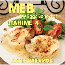 Utahime4 -My Eggs Benedict-