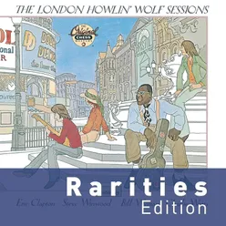 The London Howlin' Wolf Sessions Rarities Edition