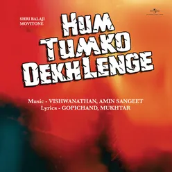 Hum Tumko Dekh Lenge Original Motion Picture Soundtrack