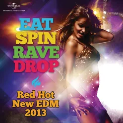Eat Spin Rave Drop - Red Hot New EDM 2013