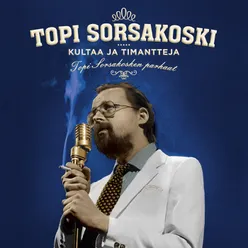 Kultaa ja timantteja - Topi Sorsakosken parhaat Reissue