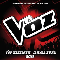 Últimos Asaltos La Voz 2013