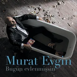 Bugün Evlenmişsin