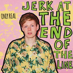 Jerk At The End Of The Line Deluxe