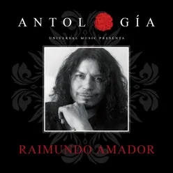 Antología De Raimundo Amador Remasterizado 2015