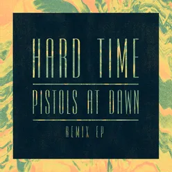 Hard Time / Pistols At Dawn Remix EP