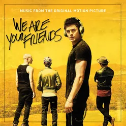 We Are Your Friends Music From The Original Motion Picture