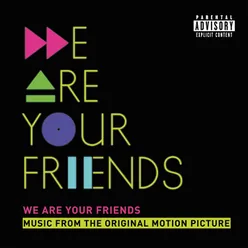 We Are Your Friends Music From The Original Motion Picture/Deluxe