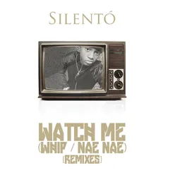 Watch Me (Whip / Nae Nae) Remixes