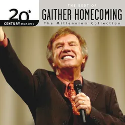 20th Century Masters - The Millennium Collection: The Best Of Gaither Homecoming-Live
