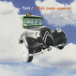 O Céu Pode Esperar - O Melhor Dos Táxi