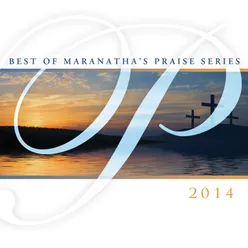 Best Of Maranatha’s Praise Series 2014