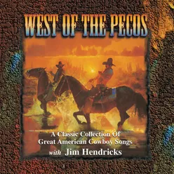 West Of The Pecos: A Classic Collection Of Great American Cowboy Songs