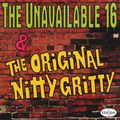 The Unavailable 16 & The Original Nitty Gritty