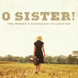 O Sister! The Women's Bluegrass Collection