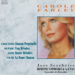 Chausson: Chanson perpetuelle / Faure: La Bonne chanson / Duparc: 5 Melodies / Satie: 4 Melodies