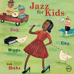 Jazz For Kids: Sing, Clap, Wiggle, And Shake
