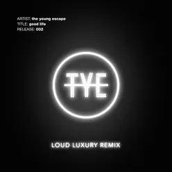 Good Life Loud Luxury Remix