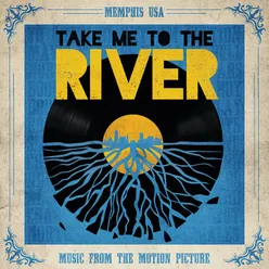 Take Me To The River Music From The Motion Picture