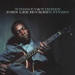 Whiskey & Wimmen: John Lee Hooker's Finest