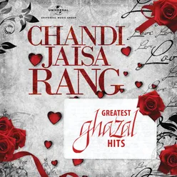 Chandi Jaisa Rang…Greatest Ghazal Hits