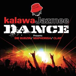 Kalawa Jazmee Dance Presents Sir Bubzin / Maphorisa & Clap Pt. 2