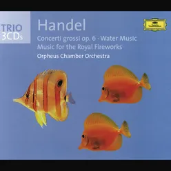 Handel: Concerti grossi op. 6, Water Music, Fireworks Music(3 CDs)