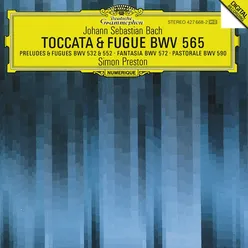 Bach, J.S.: Toccata and Fugue BWV 565; Organ Works BWV 572, 590, 532, 769 & 552