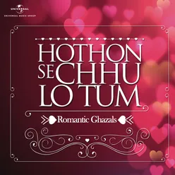 Hothon Se Chhu Lo Tum - Romantic Ghazals