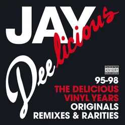 Jay Deelicious 95-98 - The Delicious Vinyl Years Originals, Remixes & Rarities